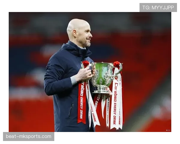 滕哈赫战术调整提升球队掌控力 助力赛场连捷表现抢眼